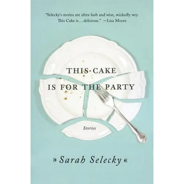 This Cake Is for the Party: Stories