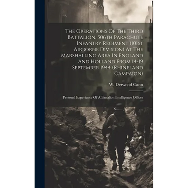 The Operations Of The Third Battalion, 506th Parachute Infantry Regiment (101st Airborne Division) At The Marshalling Area In England And Holland From