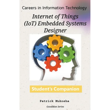 "Careers in Information Technology: IoT Embedded Systems Designer"