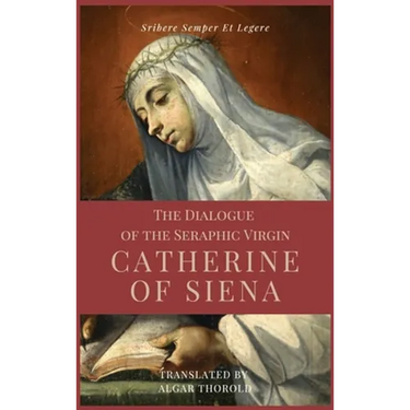 The Dialogue of the Seraphic Virgin Catherine of Siena (Illustrated): Easy to read Layout