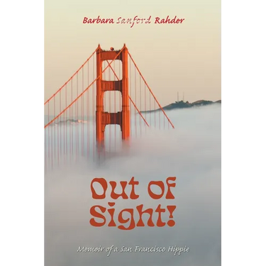 Out of Sight!: Memoir of a San Francisco Hippie