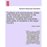 Traditions and reminiscences, chiefly of the American Revolution in the South: including biographical sketches, incidents and anecdotes ... particular