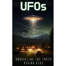 UFOs: Unraveling the Truth Behind UFOs