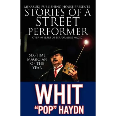 Stories of a Street Performer: The Memoirs of a Master Magician