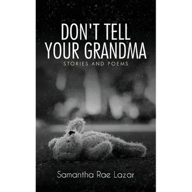 Don't Tell Your Grandma: Stories and Poems