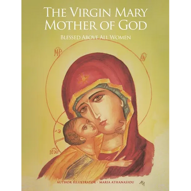 The Virgin Mary Mother of God: Blessed Above All Women