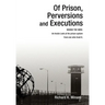 Of Prison, Perversions and Executions: BEHIND THE WIRE: An Inside Look at the prison system from one who lived it.