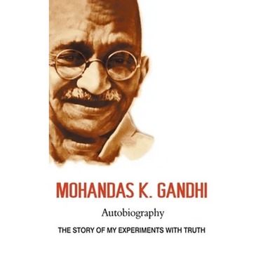 Mohandas K. Gandhi, Autobiography: The Story of My Experiments with Truth