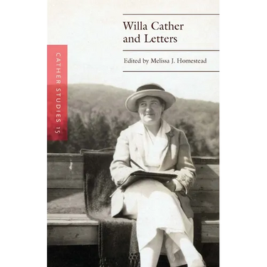 Cather Studies, Volume 15: Willa Cather and Letters