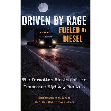 Driven by Rage Fueled by Diesel: The Forgotten Victims of the Tennessee Highway Hunters