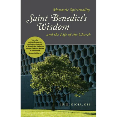Saint Benedict's Wisdom: Monastic Spirituality and the Life of the Church