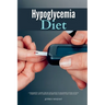Hypoglycemia Diet: A Beginner's 3-Week Step-by-Step Guide to Managing Hypoglycemia Symptoms, with Curated Recipes and a Sample 7-Day Meal Plan