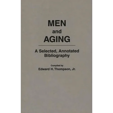 Men and Aging: A Selected, Annotated Bibliography