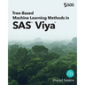 Tree-Based Machine Learning Methods in SAS Viya