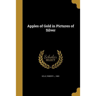 Apples of Gold in Pictures of Silver