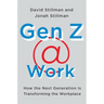 Gen Z @ Work: How the Next Generation Is Transforming the Workplace