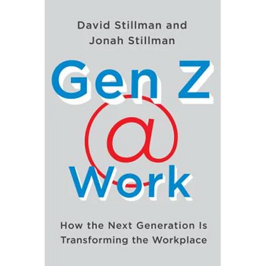 Gen Z @ Work: How the Next Generation Is Transforming the Workplace