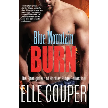 Blue Mountain Burn: The Firefighters of Hartley Ridge Collection