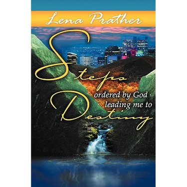 Steps Ordered By God: Leading Me To Destiny