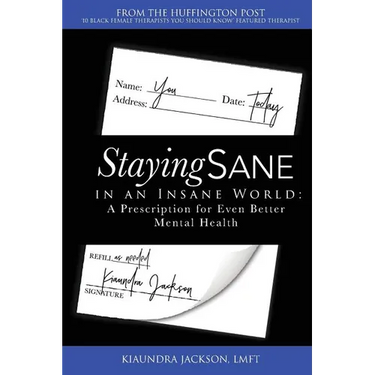 Staying Sane in an Insane World: A Prescription for Even Better Mental Health