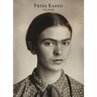 Frida Kahlo: Sus Fotos: Frida Kahlo: Her Photos, Spanish Edition