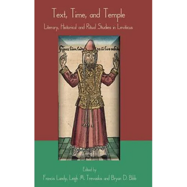 Text, Time, and Temple: Literary, Historical and Ritual Studies in Leviticus
