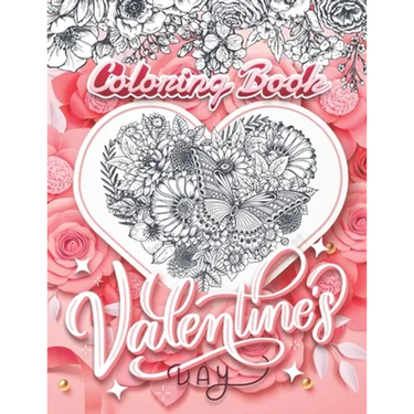 Valentine's Day Coloring Book: Love, Hearts, Flower, Birds, Butterfly, and More! For Girls and Boys