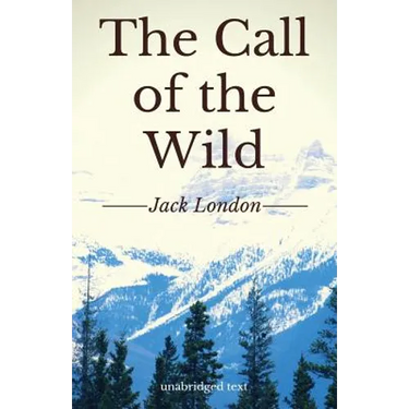 The Call of the Wild: A short adventure novel by Jack London (unabridged edition)