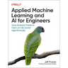 Applied Machine Learning and AI for Engineers: Solve Business Problems That Can't Be Solved Algorithmically