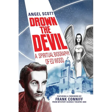 Drown the Devil: A Spiritual Biography of Ed Wood