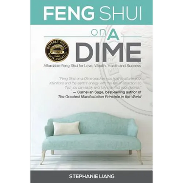 Feng Shui on a Dime: Affordable Feng Shui for Love, Health, Wealth and Success