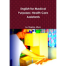 English for Medical Purposes: Health Care Assistants