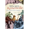 Wicked Kernersville: Rogues, Robbers, Ruffians & Rumrunners
