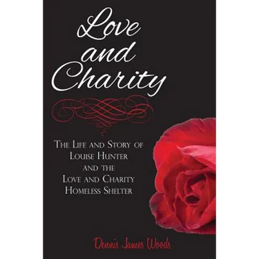 Love and Charity: The Life and Story of Louise Hunter and the Love and Charity Homeless Shelter (2018)