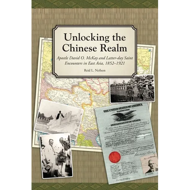 Unlocking the Chinese Realm: Apostle David O. McKay and Latter-day Saint Encounters in East Asia, 1852-1921