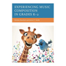 Experiencing Music Composition in Grades K-2