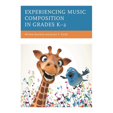Experiencing Music Composition in Grades K-2