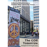 The GDR Tomorrow: Rethinking the East German Legacy