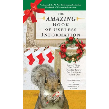 The Amazing Book of Useless Information (Holiday Edition): More Things You Didn't Need to Know But Are About to Find Out