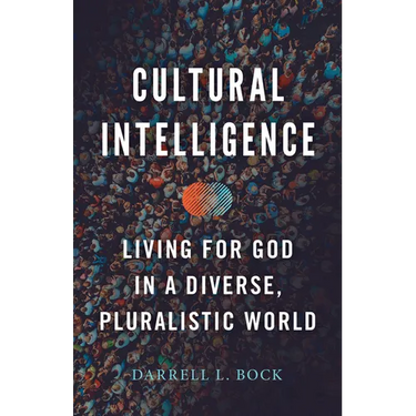Cultural Intelligence: Living for God in a Diverse, Pluralistic World