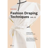 Fashion Draping Techniques Vol. 2: A Step-By-Step Intermediate Course. Coats, Blouses, Draped Sleeves, Evening Dresses, Volumes and Jackets