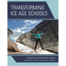 Transforming Ice Age Schools: A Practical Guide for School Leaders