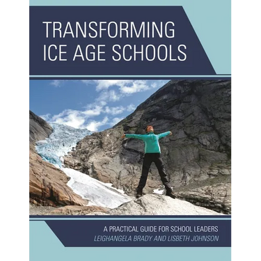Transforming Ice Age Schools: A Practical Guide for School Leaders