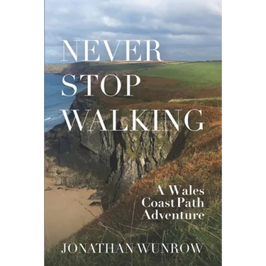 Never Stop Walking - A Wales Coast Path Adventure