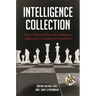 Intelligence Collection: How To Plan and Execute Intelligence Collection In Complex Environments
