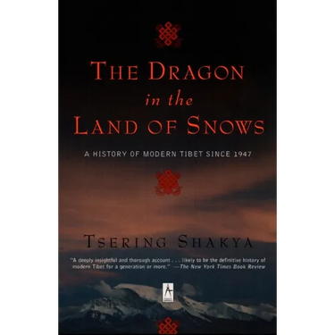 The Dragon in the Land of Snows: A History of Modern Tibet Since 1947