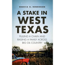 A Stake in West Texas: Pulling a Chain and Raising a Family Across Big Oil Country