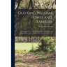 Old King William Homes and Families; an Account of Some of the old Homesteads and Families of King William County, Virginia, From its Earliest Settlem