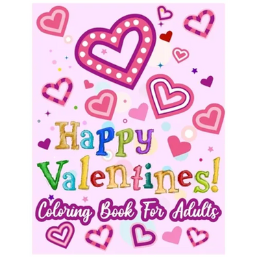 Happy Valentines! Coloring Book for Adults: 50 Valentine Pages to Color