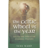 The Celtic Wheel of the Year: Celtic and Christian Seasonal Prayers